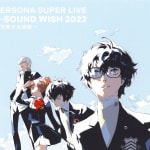 PERSONA SUPER LIVE P-SOUND WISH 2022 ~Kosasuru Tabiji~