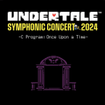 UNDERTALE SYMPHONIC CONCERT 2024 -C Program: Once Upon a Time-