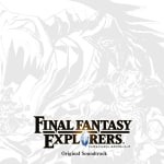 FINAL FANTASY EXPLORERS Original Soundtrack