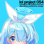 lol project 054:Looking for the brilliant moment