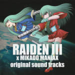 RAIDEN III x MIKADO MANIAX original sound tracks