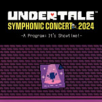 UNDERTALE SYMPHONIC CONCERT 2024 -A Program: It's Showtime!-