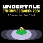 UNDERTALE SYMPHONIC CONCERT 2024 -B Program: Your Best Friend-