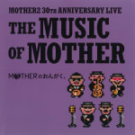 MOTHER2 30th ANNIVERSARY LIVE ~THE MUSIC OF MOTHER~